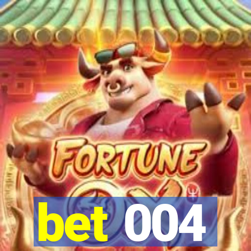 bet 004